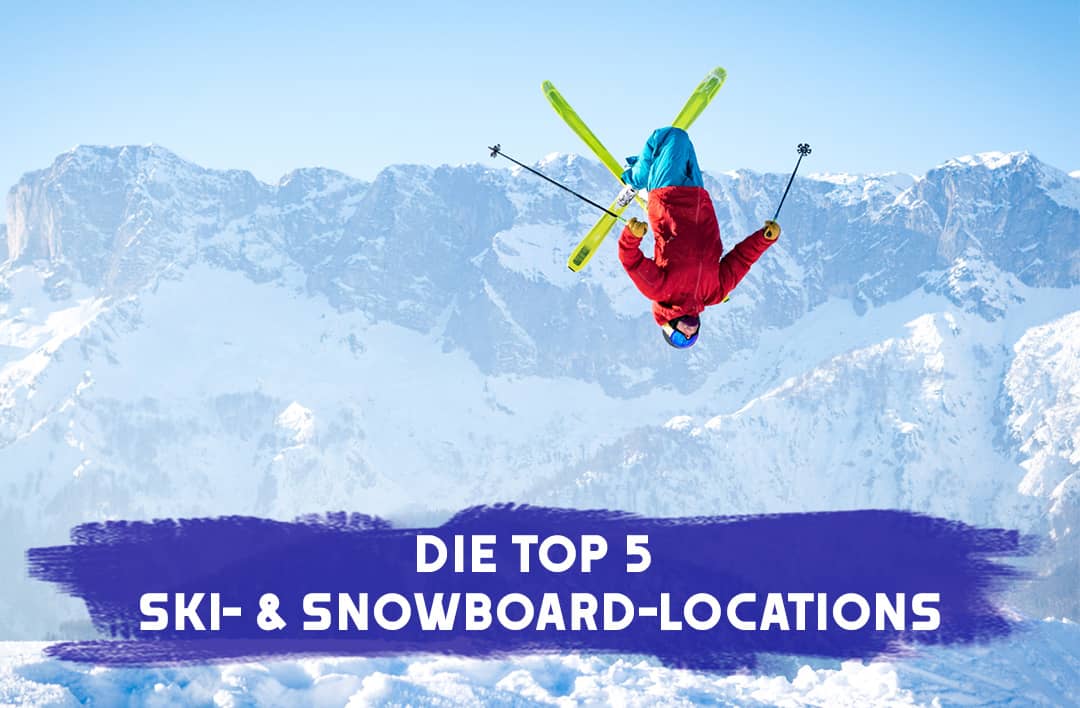 Die Top 5 Ski- & Snowboard-Locations